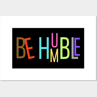 Be Humble Posters and Art